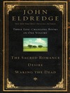 Eldredge 3 in 1 (eBook): Sacred Romance; Waking the Dead; Desire